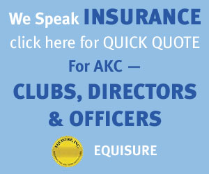 Equisure: We speak insurance. Click here for quick quote for AKC - clubs, directors, and officers.