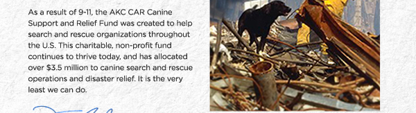 The AKC CAR Canine Support and Releief Fund was created to help search and rescue organizations throughout the U.S.