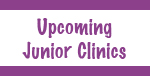 Announcements Upcoming Junior Clinics