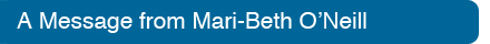 A Message from Mari-Beth O'Neill