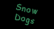 Snow Dogs